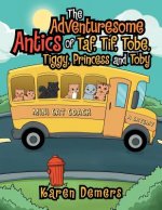 Adventuresome Antics of Taf, Tif, Tobe, Tiggy, Princess and Toby