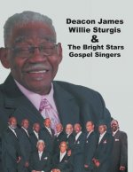 Deacon James Willie Sturgis & the Bright Stars Gospel Singers