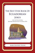 The Best Ever Book of Ecuadorean Jokes: Lots and Lots of Jokes Specially Repurposed for You-Know-Who