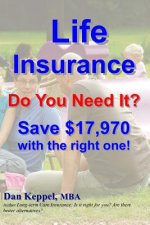 Life Insurance: Do You Need It? Save $17,970 with the right one!