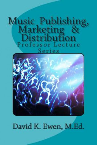 Music Publishing, Marketing & Distribution: Professor Lecture Series