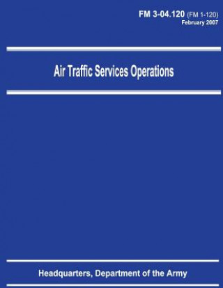 Air Traffic Services Operations (FM 3-04.120)
