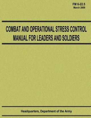 Combat and Operational Stress Control Manual for Leaders and Soldiers (FM 6-22.5)
