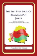 The Best Ever Book of Belarusian Jokes: Lots and Lots of Jokes Specially Repurposed for You-Know-Who