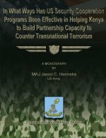 In What Ways Has US Security Cooperation Programs Been Effective in Helping Kenya to Build Partnership Capacity to Counter Transnational Terrorism