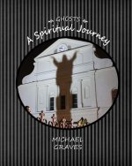 Ghosts: A Spiritual Journey