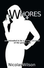 Whores: not intended to be a factual account of the gender war