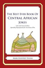 The Best Ever Book of Central African Jokes: Lots and Lots of Jokes Specially Repurposed for You-Know-Who