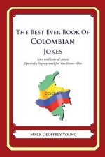 The Best Ever Book of Colombian Jokes: Lots and Lots of Jokes Specially Repurposed for You-Know-Who
