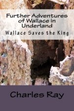 Further Adventures of Wallace in Underland: Wallace Saves the King
