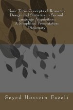 Basic Term Concepts of Research Design and Statistics in Second Language Acquisition: A Simplified Presentation Dictionary