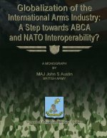 Globalization of the International Arms Industry: A Step Towards ABCA and NATO Interoperability?