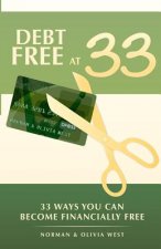 Debt Free at 33: 33 Ways You Can Become Financially Free