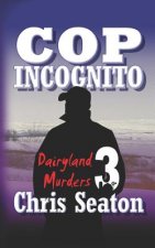 Cop Incognito: Dairyland Murders