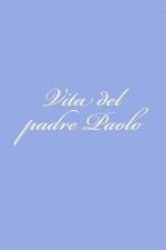 Vita del padre Paolo