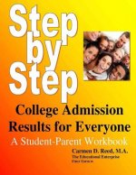 Step-By-Step College Admission Results For Everyone: A Student-Parent Workbook