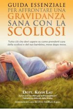 Guida Essenziale Per Affrontare Una Gravidanza Sana Con La Scoliosi: Tutto CIO Che Devi Sapere Su Come Prenderti Cura Della Scoliosi E del Tuo Bambino