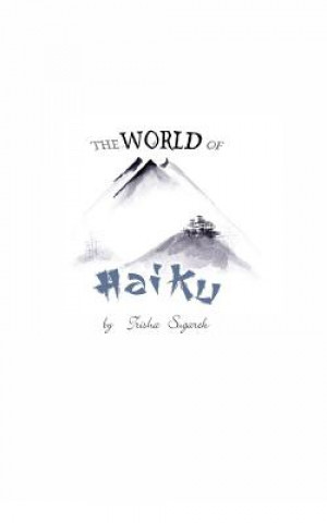 The World of Haiku: Haiku Poetry with Sumi-E artwork