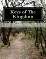 Keys of The Kingdom: The Ministry of Christ vs. the doctrine of demons.