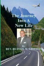 The Journey Into A New Life: As a Disciple of Jesus Christ