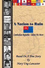 A Nation to Ruin - Cambodian Republic - Silent No More: Cambodian Republic - Silent No More