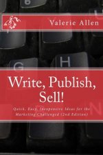 Write, Publish, Sell!: Quick, Easy, Inexpensive Ideas for the Marketing Challenged