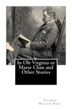In Ole Virginia or Marse Chan and Other Stories