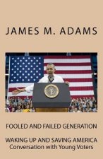 Fooled and Failed Generation: Waking up and Saving America