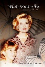 White Butterfly: A True Story: White Butterfly: A True Story