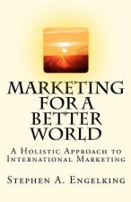 Marketing for a Better World: A Holistic Approach to International Marketing
