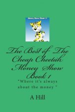 The Best Of The Cheap Cheetah Money Show Book 1