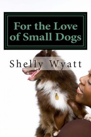For the Love of Small Dogs