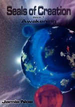 Seals of Creation (book 1) Awakening: (Seals of Creation: Awakening)