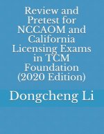 Review and Pretest for NCCAOM and California Licensing Exams in TCM Foundation