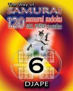 The Way of Samurai 6: 120 all new Samurai Sudoku puzzles