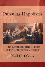 Pursuing Happiness: The Organizational Culture of the Continental Congress