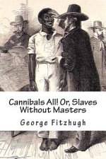 Cannibals All! Or, Slaves Without Masters