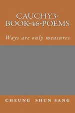 Cauchy3-Book-46-poems: Ways are only measures