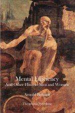 Mental Efficiency: And Other Hints to Men and Women