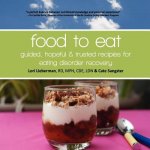 Food to Eat: guided, hopeful and trusted recipes for eating disorder recovery