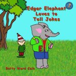 Edgar Elephant Loves To Tell Jokes