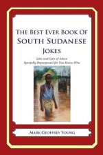 The Best Ever Book of South Sudanese Jokes: Lots and Lots of Jokes Specially Repurposed for You-Know-Who