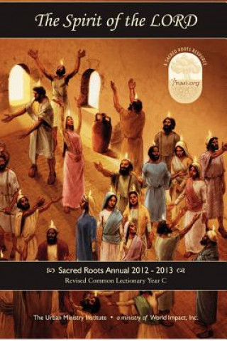 The Spirit of the Lord: Sacred Roots Annual 2012-2013
