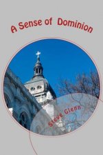 A Sense of Dominion: How to Live a Spiritually Empowered Life