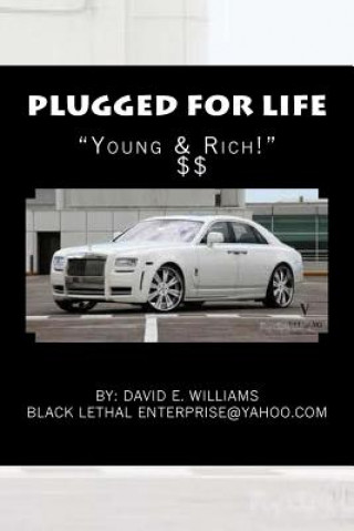 Plugged For Life: Young & Rich