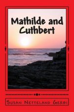 Mathilde and Cuthbert: A Novel History