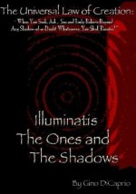 The Universal Law of Creation: Book III Illuminatis The Ones and The Shadows - Un-Edited Edition