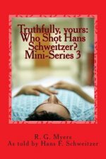Who Shot Hans Schweitzer?: Truthfully, yours