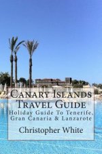 Canary Islands Travel Guide: Holiday Guide To Tenerife, Gran Canaria & Lanzarote