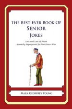 The Best Ever Book of Senior Jokes: Lots and Lots of Jokes Specially Repurposed for You-Know-Who